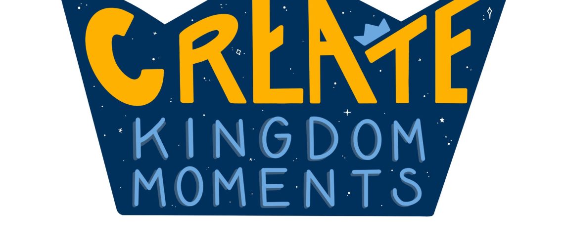 Create Kingdome Moments
